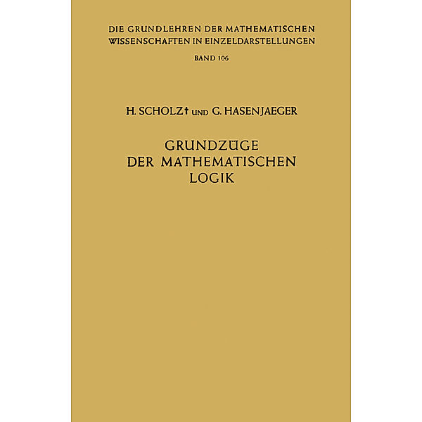 Grundzüge der Mathematischen Logik, Heinrich Scholz, Gisbert Hasenjaeger