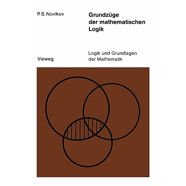 Grundzüge der mathematischen Logik / Logik und Grundlagen der Mathematik Bd.14, Petr S. Novikov