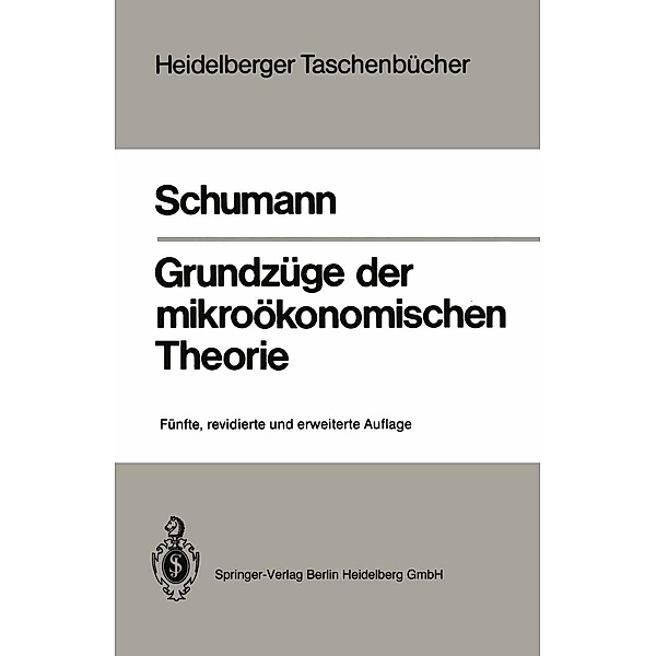 Grundzüge der mikroökonomischen Theorie / Heidelberger Taschenbücher Bd.92, Jochen Schumann