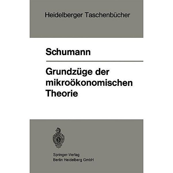 Grundzüge der mikroökonomischen Theorie / Heidelberger Taschenbücher Bd.92, J. Schumann