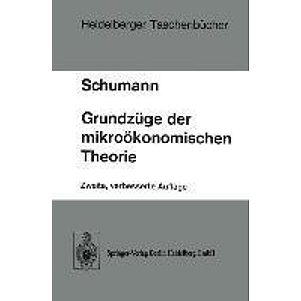 Grundzüge der mikroökonomischen Theorie / Heidelberger Taschenbücher Bd.92, J. Schumann