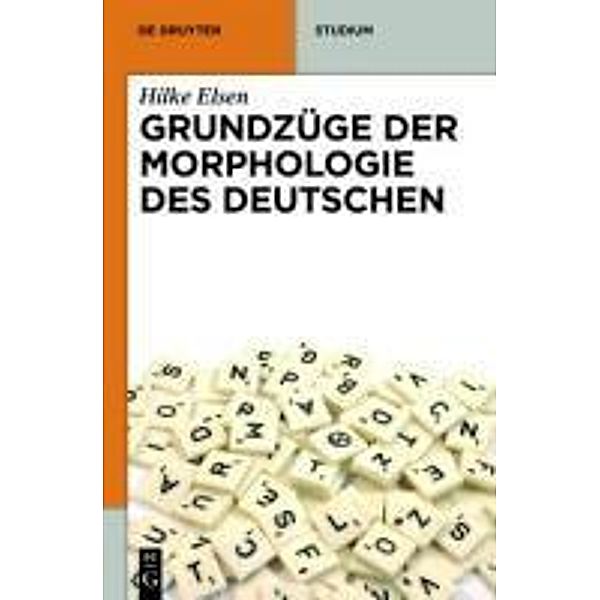 Grundzüge der Morphologie des Deutschen / De Gruyter Studium, Hilke Elsen