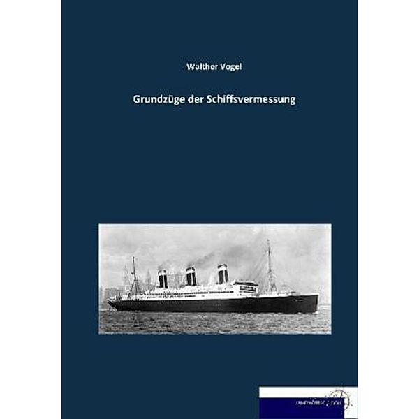 Grundzüge der Schiffsvermessung, Walther Vogel
