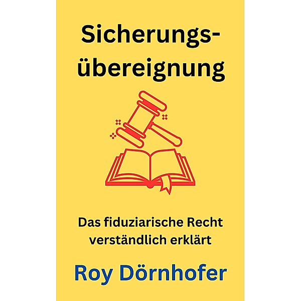 Grundzüge der Sicherungsübereignung, Roy Dörnhofer