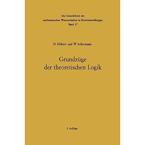 Grundzüge der theoretischen Logik / Grundlehren der mathematischen Wissenschaften Bd.27, David Hilbert, Wilhelm Ackermann
