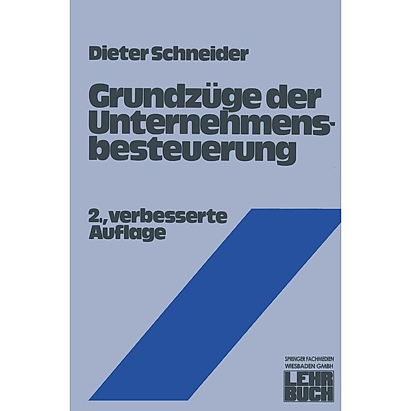 Grundzüge der Unternehmensbesteuerung, Dieter Schneider