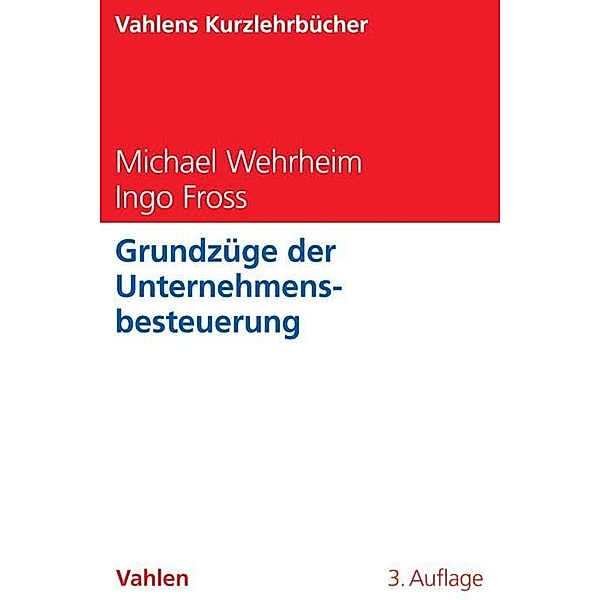 Grundzüge der Unternehmensbesteuerung, Michael Wehrheim, Ingo Fross