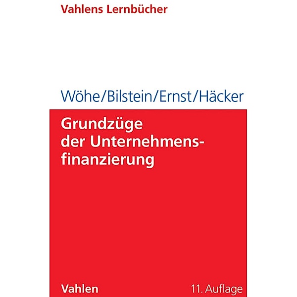 Grundzüge der Unternehmensfinanzierung / Lernbücher für Wirtschaft und Recht, Günter Wöhe, Jürgen Bilstein, Dietmar Ernst, Joachim Häcker