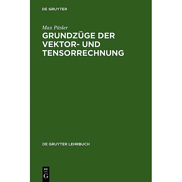 Grundzüge der Vektorrechnung und Tensorrechnung, Max Päsler