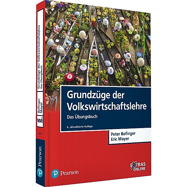 Grundzüge der Volkswirtschaftslehre - Das Übungsbuch / Pearson Studium - Economic VWL, Peter Bofinger, Eric Mayer