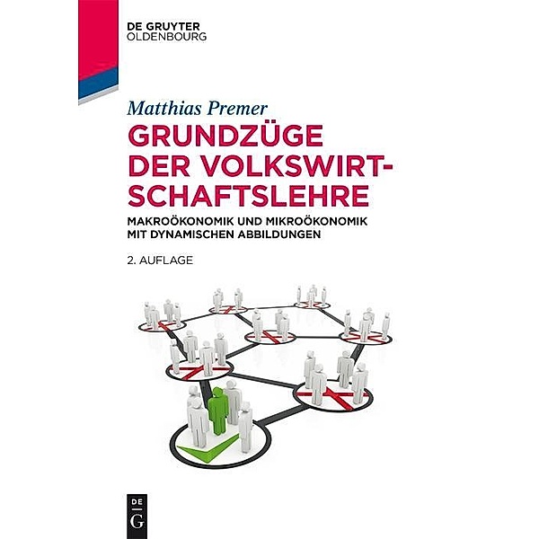 Grundzüge der Volkswirtschaftslehre / De Gruyter Studium, Matthias Premer