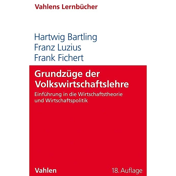 Grundzüge der Volkswirtschaftslehre / Lernbücher für Wirtschaft und Recht, Hartwig Bartling, Franz Luzius, Frank Fichert