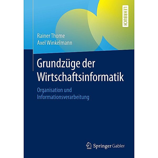 Grundzüge der Wirtschaftsinformatik, Rainer Thome, Axel Winkelmann