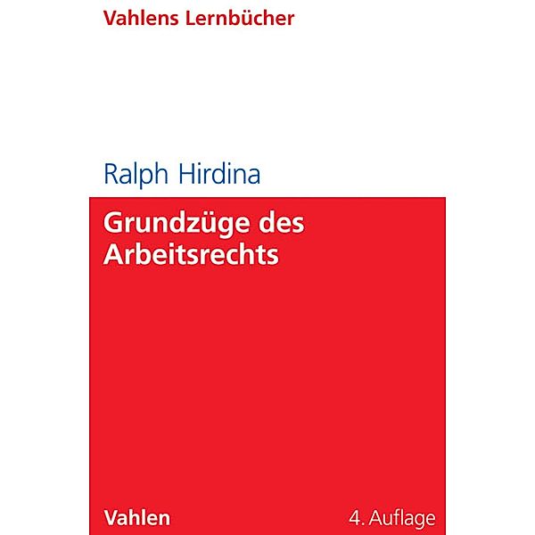 Grundzüge des Arbeitsrechts / Lernbücher für Wirtschaft und Recht, Ralph Hirdina