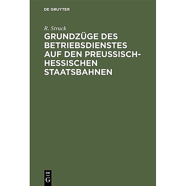 Grundzüge des Betriebsdienstes auf den preußisch-hessischen Staatsbahnen, R. Struck