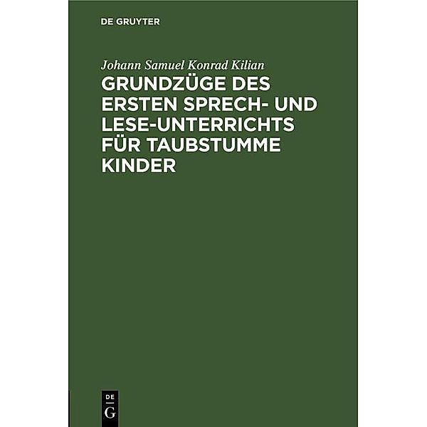 Grundzüge des ersten Sprech- und Lese-Unterrichts für taubstumme Kinder, Johann Samuel Konrad Kilian