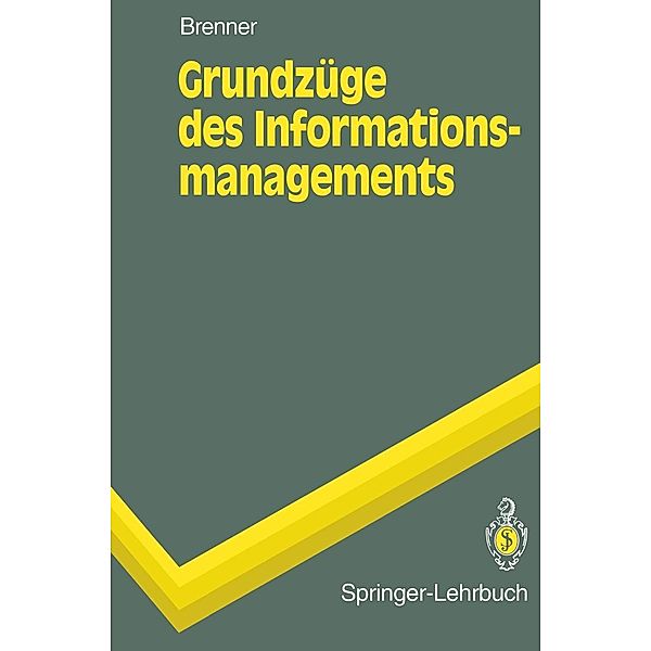 Grundzüge des Informationsmanagements / Springer-Lehrbuch, Walter Brenner