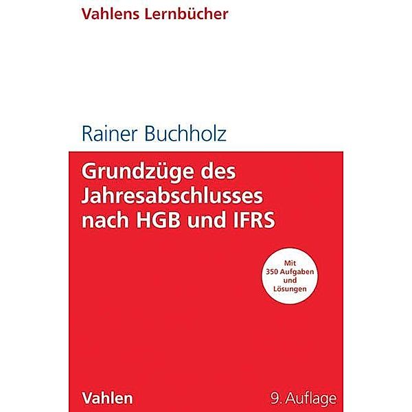 Grundzüge des Jahresabschlusses nach HGB und IFRS, Rainer Buchholz