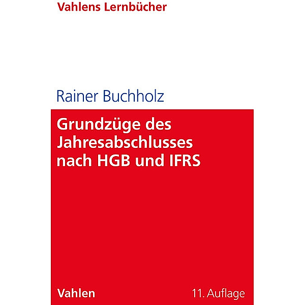 Grundzüge des Jahresabschlusses nach HGB und IFRS, Rainer Buchholz