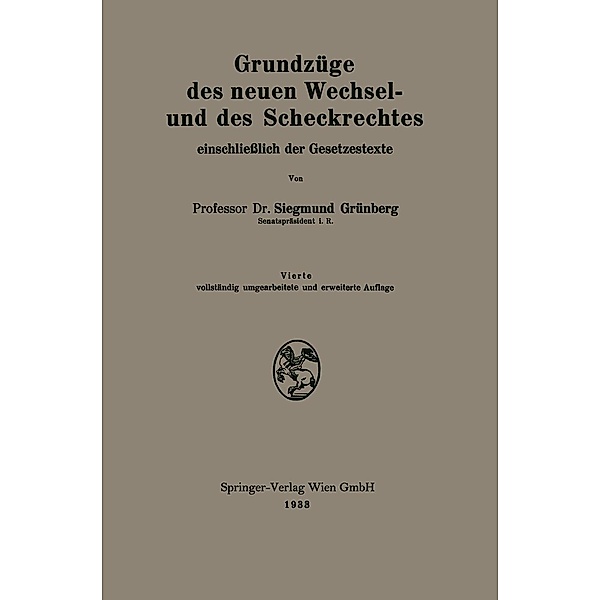 Grundzüge des neuen Wechsel- und des Scheckrechtes einschließlich der Gesetzestexte, Siegmund Grünberg