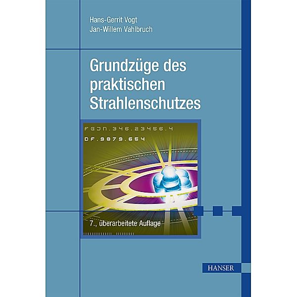 Grundzüge des praktischen Strahlenschutzes, Hans-Gerrit Vogt, Jan-Willem Vahlbruch