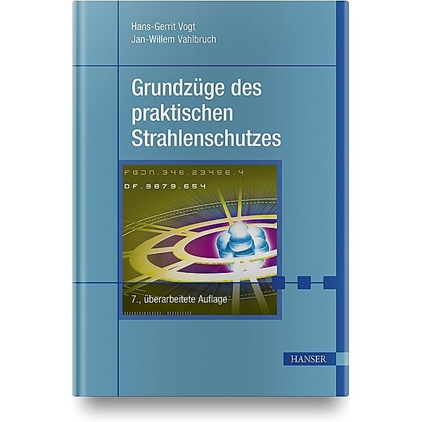 Grundzüge des praktischen Strahlenschutzes, Hans-Gerrit Vogt, Jan-Willem Vahlbruch
