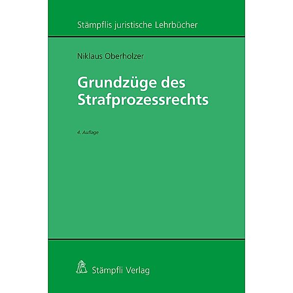 Grundzüge des Strafprozessrechts / Stämpflis juristische Lehrbücher, Niklaus Oberholzer