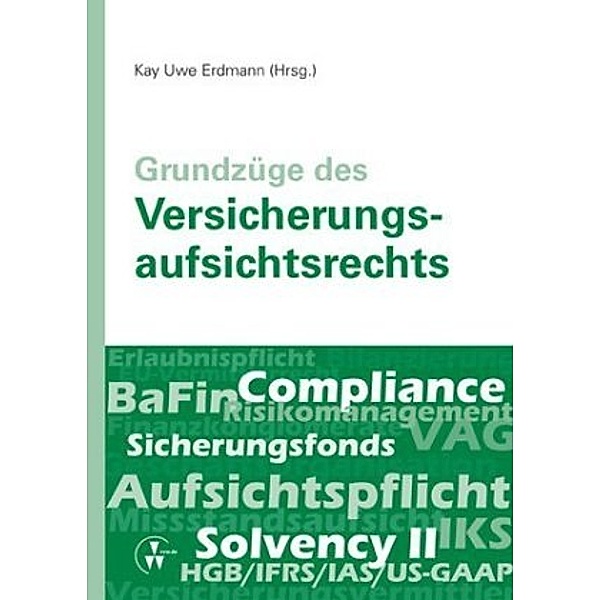 Grundzüge des Versicherungsaufsichtsrechts, Kay U. Erdmann, Michael Diener, Detlef Kaulbach, Christian Neukamp
