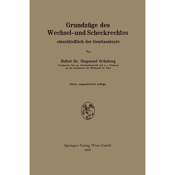 Grundzüge des Wechsel- und Scheckrechtes einschließlich der Gesetzestexte, Siegmund Grünberg