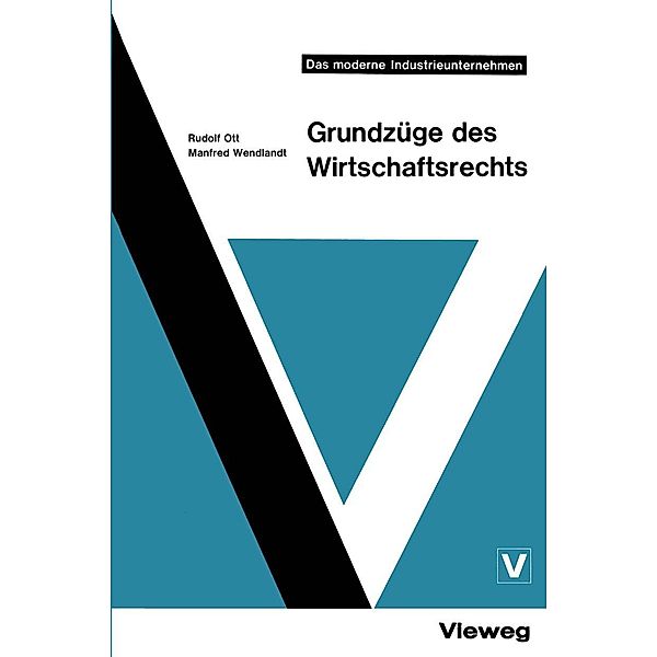 Grundzüge des Wirtschaftsrechts / Das moderne Industrieunternehmen, Rudolf Ott