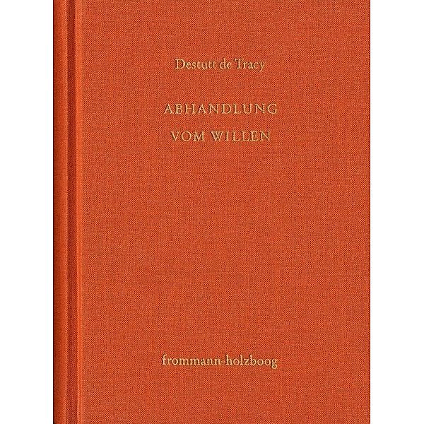 Grundzüge einer Ideenlehre / 4-5 / Antoine Louis Claude Destutt de Tracy: Grundzüge einer Ideenlehre / Band IV-V: Abhandlung vom Willen und von seinen Auswirkungen, Antoine L. Cl. Destutt de Tracy