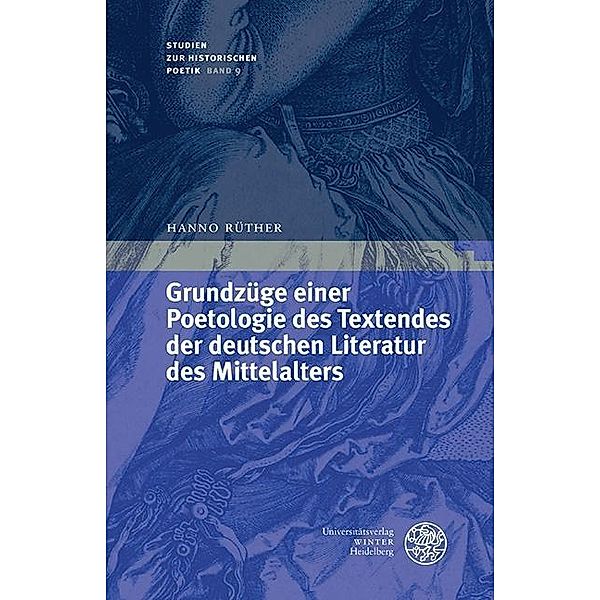 Grundzüge einer Poetologie des Textendes der deutschen Literatur des Mittelalters / Studien zur historischen Poetik Bd.19, Hanno Rüther