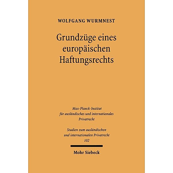 Grundzüge eines europäischen Haftungsrechts, Wolfgang Wurmnest