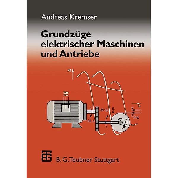 Grundzüge elektrischer Maschinen und Antriebe, Andreas Kremser