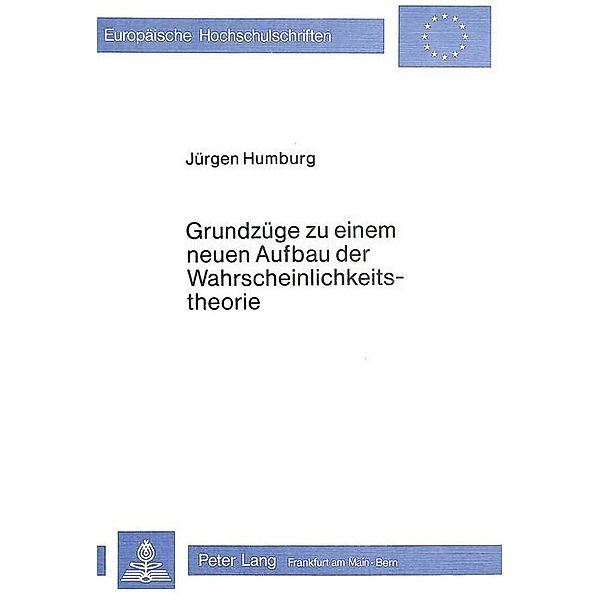 Grundzüge zu einem neuen Aufbau der Wahrscheinlichkeitstheorie, Angelika Humburg