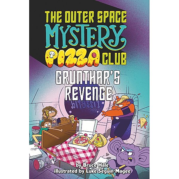 Grunthar's Revenge #2 / The Outer Space Mystery Pizza Club Bd.2, Bruce Hale