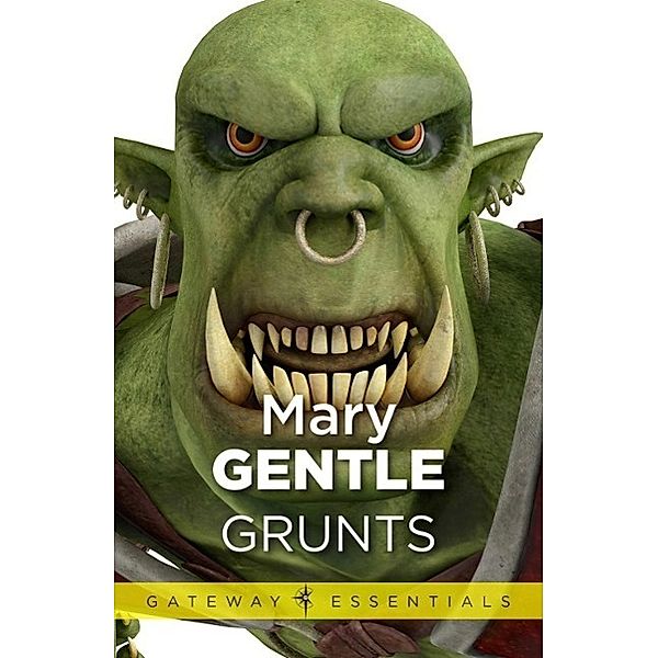 Grunts / Gateway Essentials Bd.416, Mary Gentle