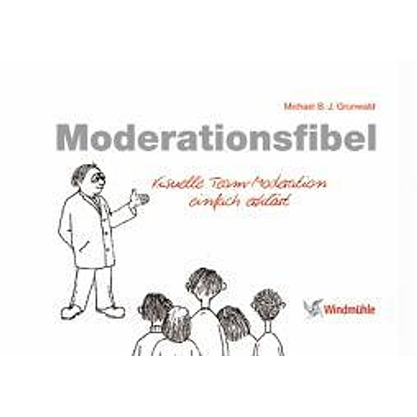 Grunwald, M: Moderationsfibel, Michael B Grunwald