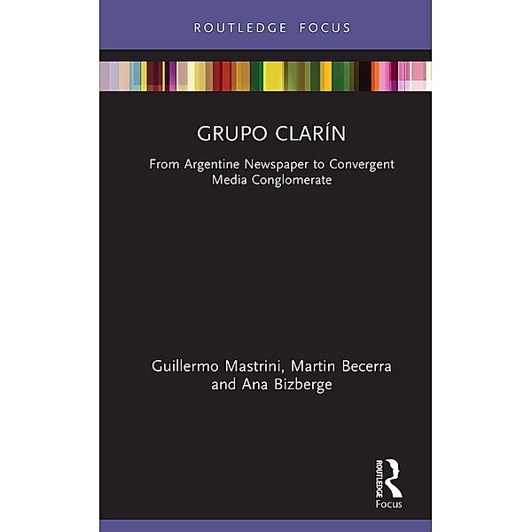 Grupo Clarín, Guillermo Mastrini, Martin Becerra, Ana Bizberge