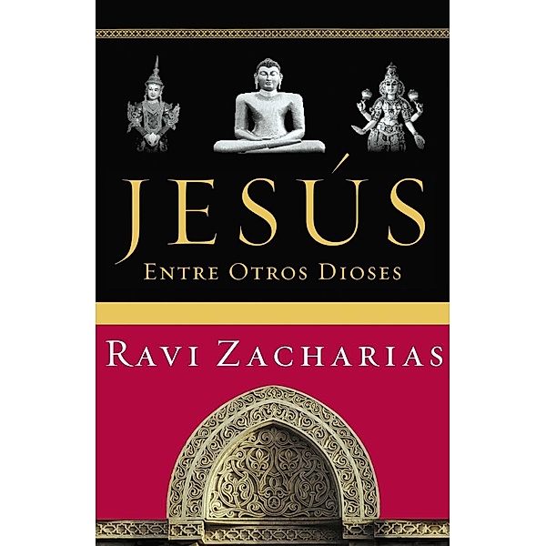 Grupo Nelson: Jesús entre otros dioses, Ravi Zacharias