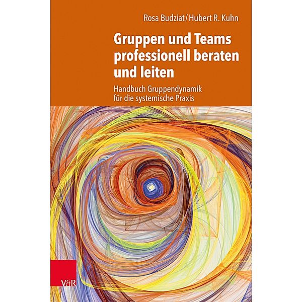 Gruppen und Teams professionell beraten und leiten, Rosa Budziat, Hubert R. Kuhn