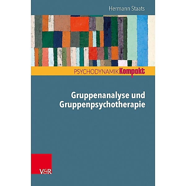 Gruppenanalyse und Gruppenpsychotherapie / Psychodynamik kompakt, Hermann Staats
