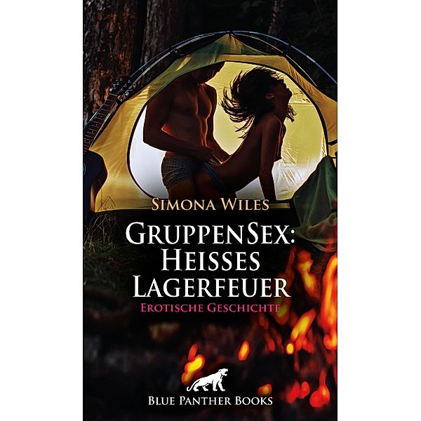 GruppenSex: Heißes Lagerfeuer | Erotische Geschichte / Love, Passion & Sex, Simona Wiles