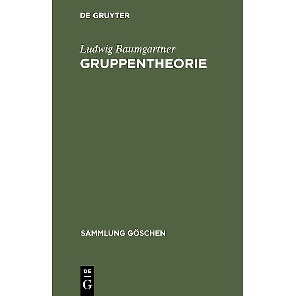 Gruppentheorie / Sammlung Göschen Bd.837, Ludwig Baumgartner
