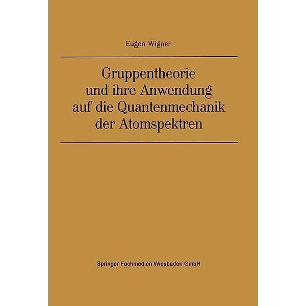 Gruppentheorie und ihre Anwendung auf die Quantenmechanik der Atomspektren, Eugene Paul Wigner