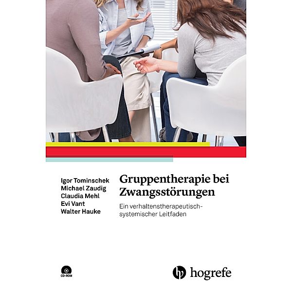 Gruppentherapie bei Zwangsstörungen, Walter Hauke, Claudia Mehl, Igor Tominschek, Evi Vant, Michael Zaudig