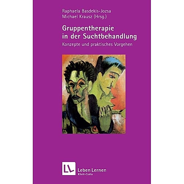 Gruppentherapie in der Suchtbehandlung (Leben lernen, Bd. 193), RAPHAELA BASDEKIS-JOZSA