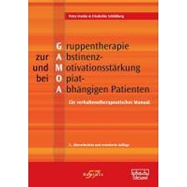 Gruppentherapie zur Abstinenz- und Motivationsstärkung bei Opiat-Abhängigen Patienten (GAMOA), Petra Franke, Friederike Schildberg