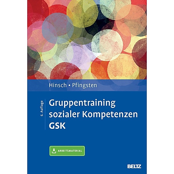 Gruppentraining sozialer Kompetenzen GSK / Materialien für die klinische Praxis / Praxismaterial, Rüdiger Hinsch, Ulrich Pfingsten