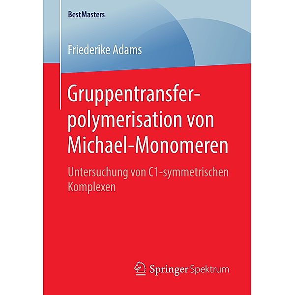 Gruppentransferpolymerisation von Michael-Monomeren, Friederike Adams